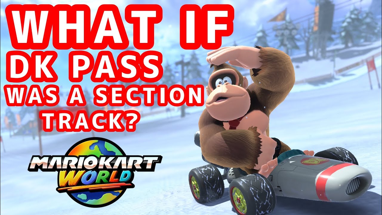 What if DK Pass was a Section Track in Mario Kart World?
