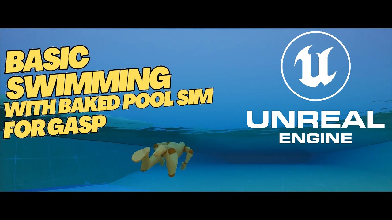 Unreal Engine 5.6: Добавьте базовое плавание в GASP с помощью запеченной симуляции воды в бассейн...
