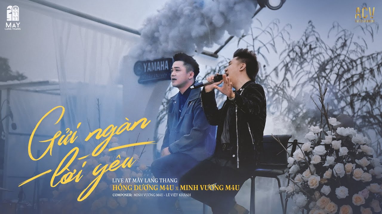 Gửi Ngàn Lời Yêu (Live) - Minh Vương M4U kết hợp cùng Hồng Dương M4U tại Mây Lang Thang
