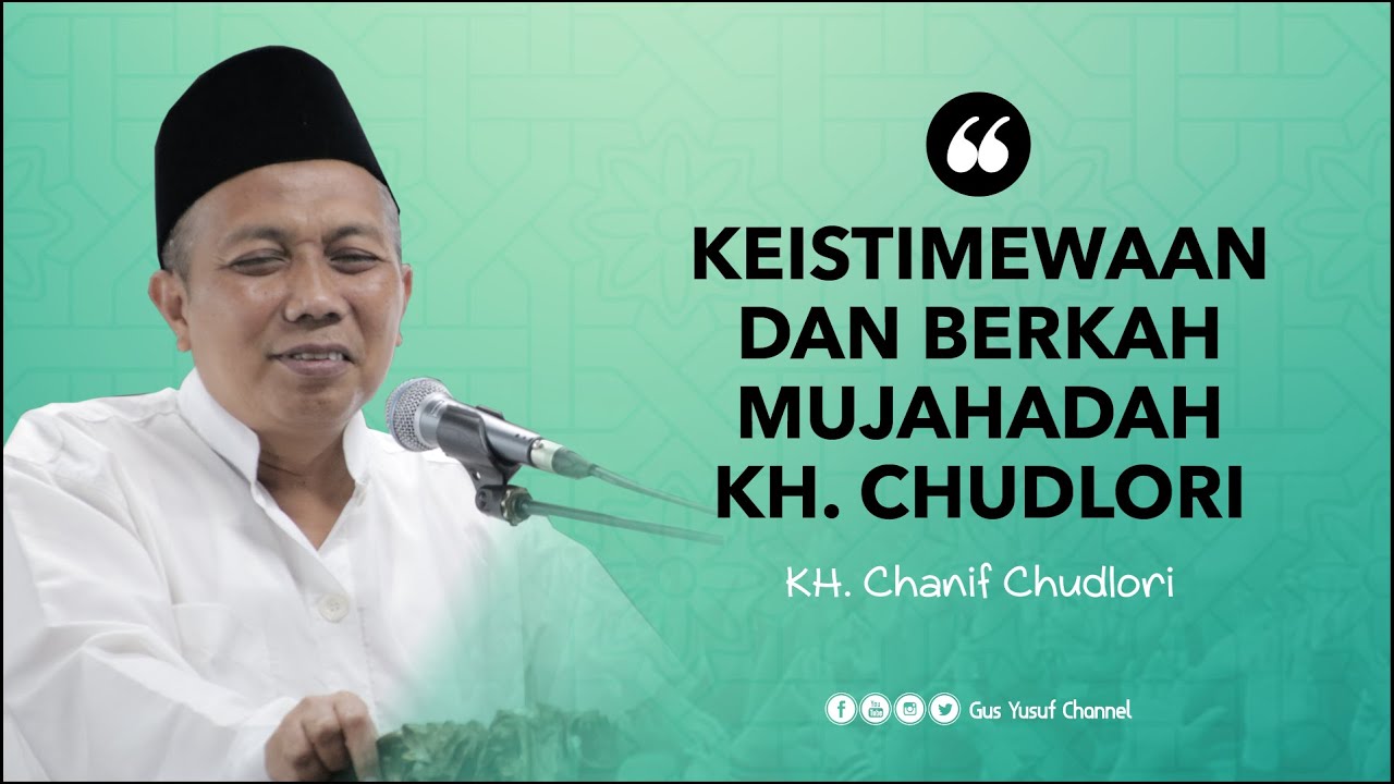 KEISTIMEWAAN DAN BERKAH MUJAHADAH KH. CHUDLORI - KH  CHANIF CHUDLORI -