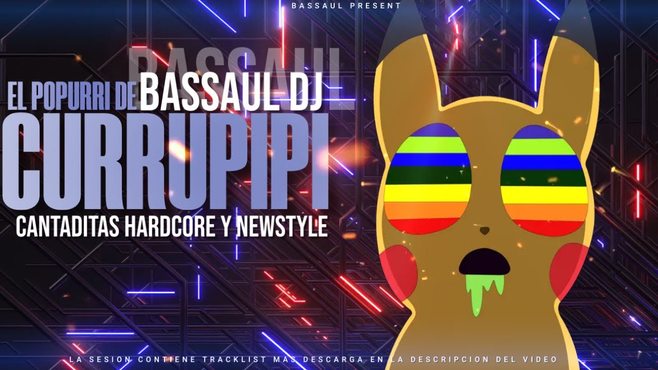 #bassauldj - EL POPURRI DE BAZZAUL , CURRUPIPI ME CAGO EN LA MA!!! - CANTADITAS HARDCORE & NEWSTYLE