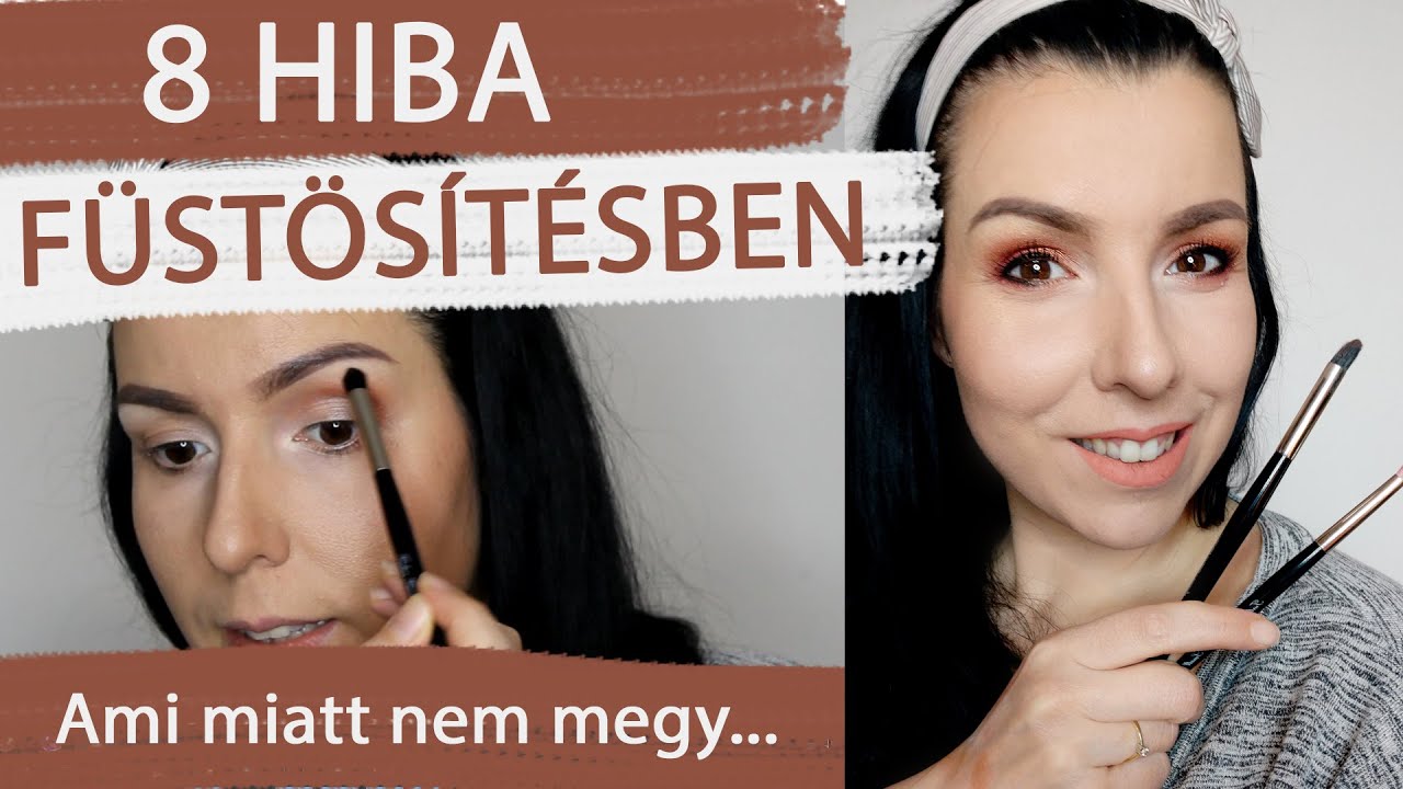 8 HIBA ami miatt NEM MEGY A FÜSTÖSÍTÉS - Smink tippek ;)