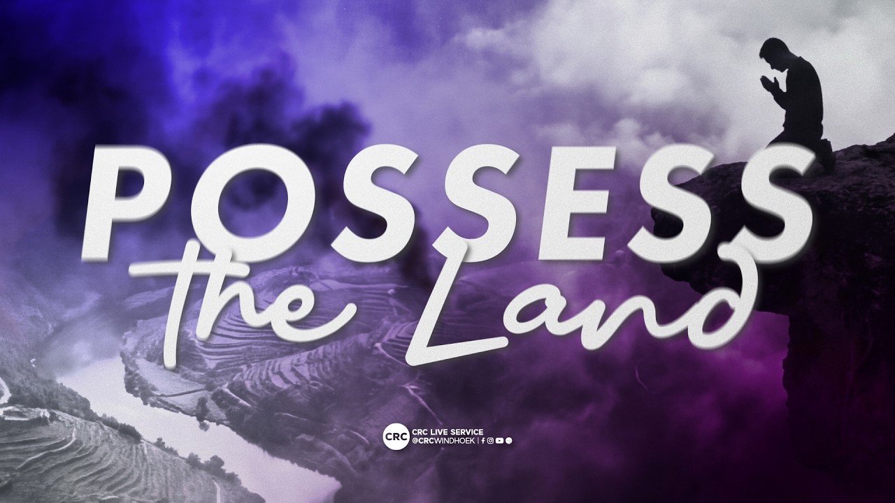 CRC Windhoek | Possess The Land | 01 March 2026 | 09H30