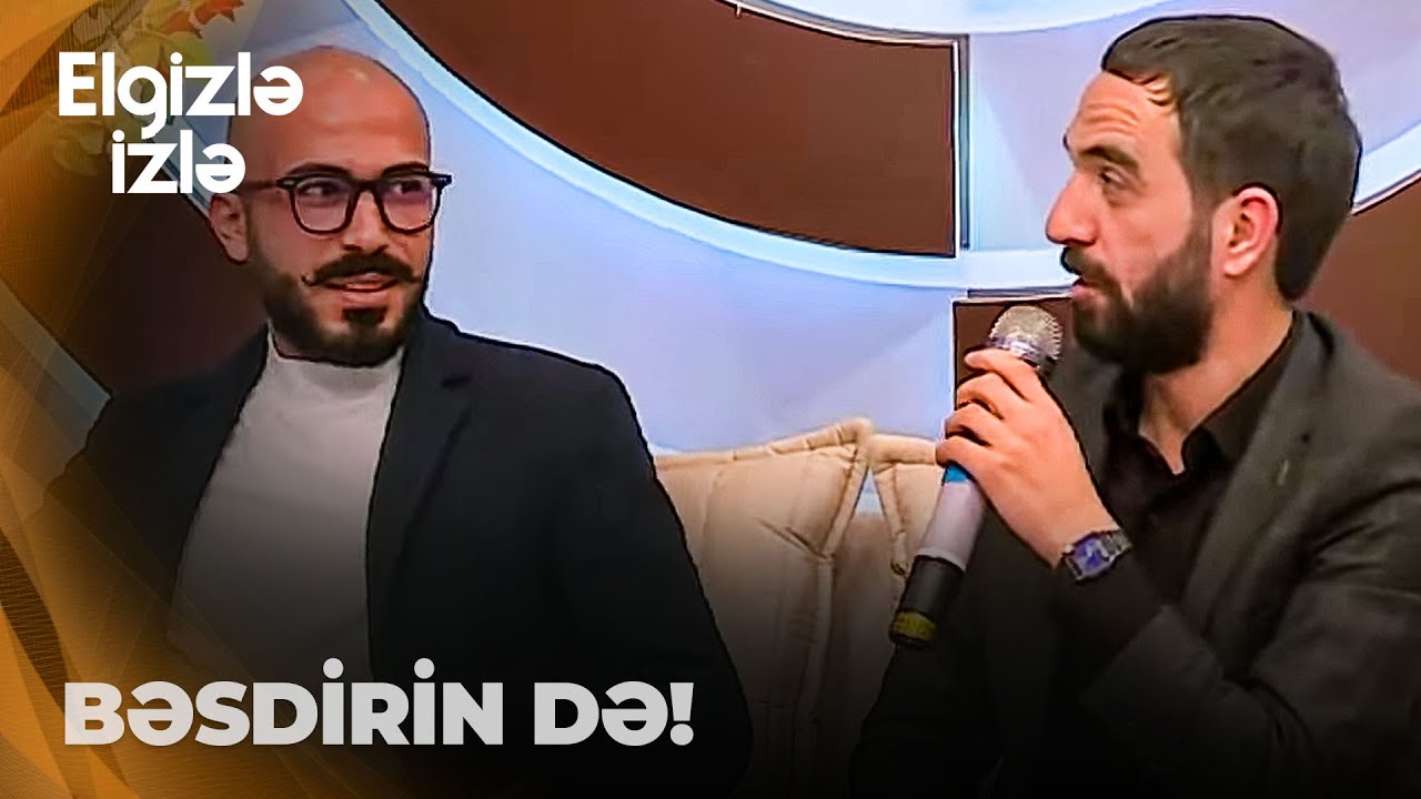 Elgizlə izlə|Tural Xəlilzadə və  Ataş Xəzər arasında gərginlik |Bilməyib danışanı Allah zəlil eləsin