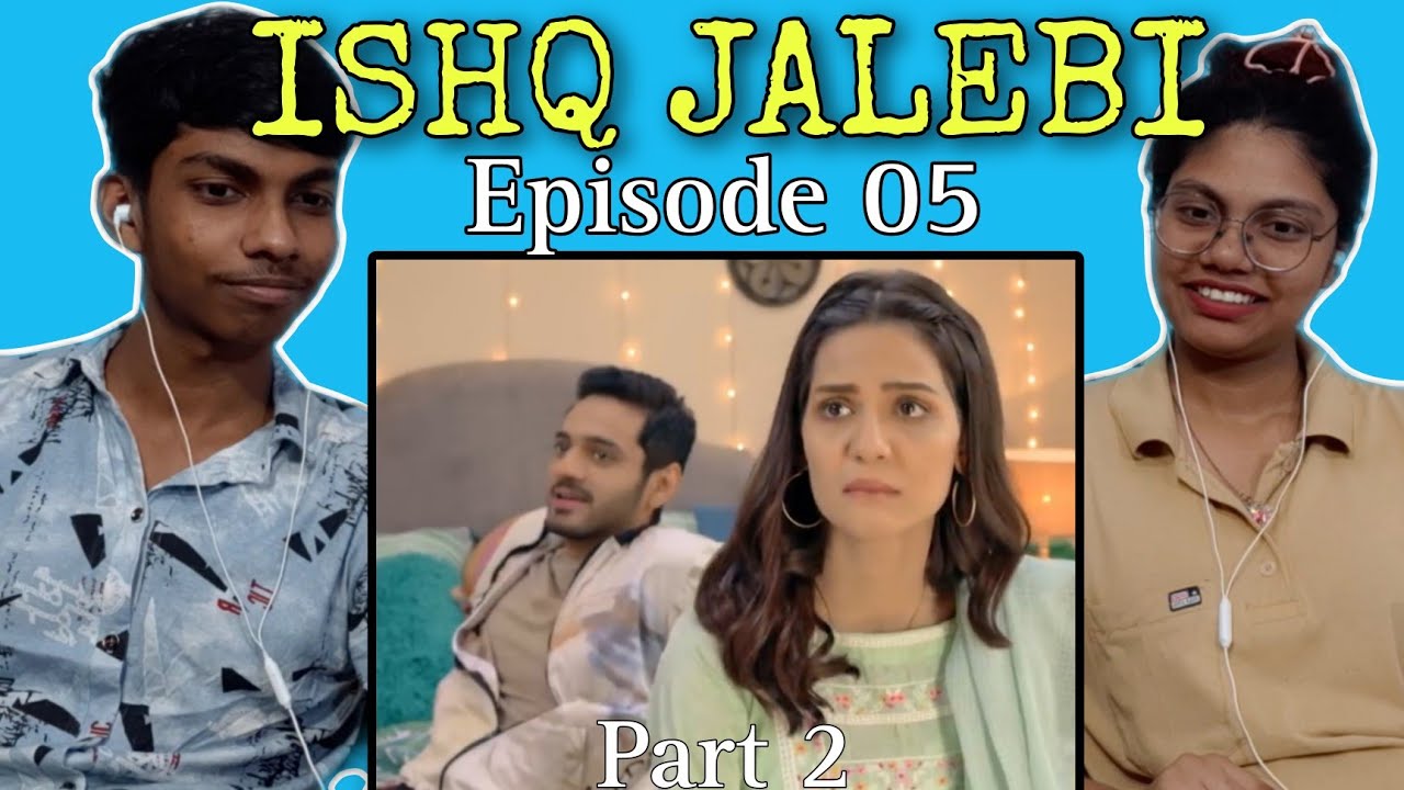 Indian reaction on ISHQ JALEBI Episode 05(Part 2)| Wahaj Ali and Madiha Imam| POCO LOCO