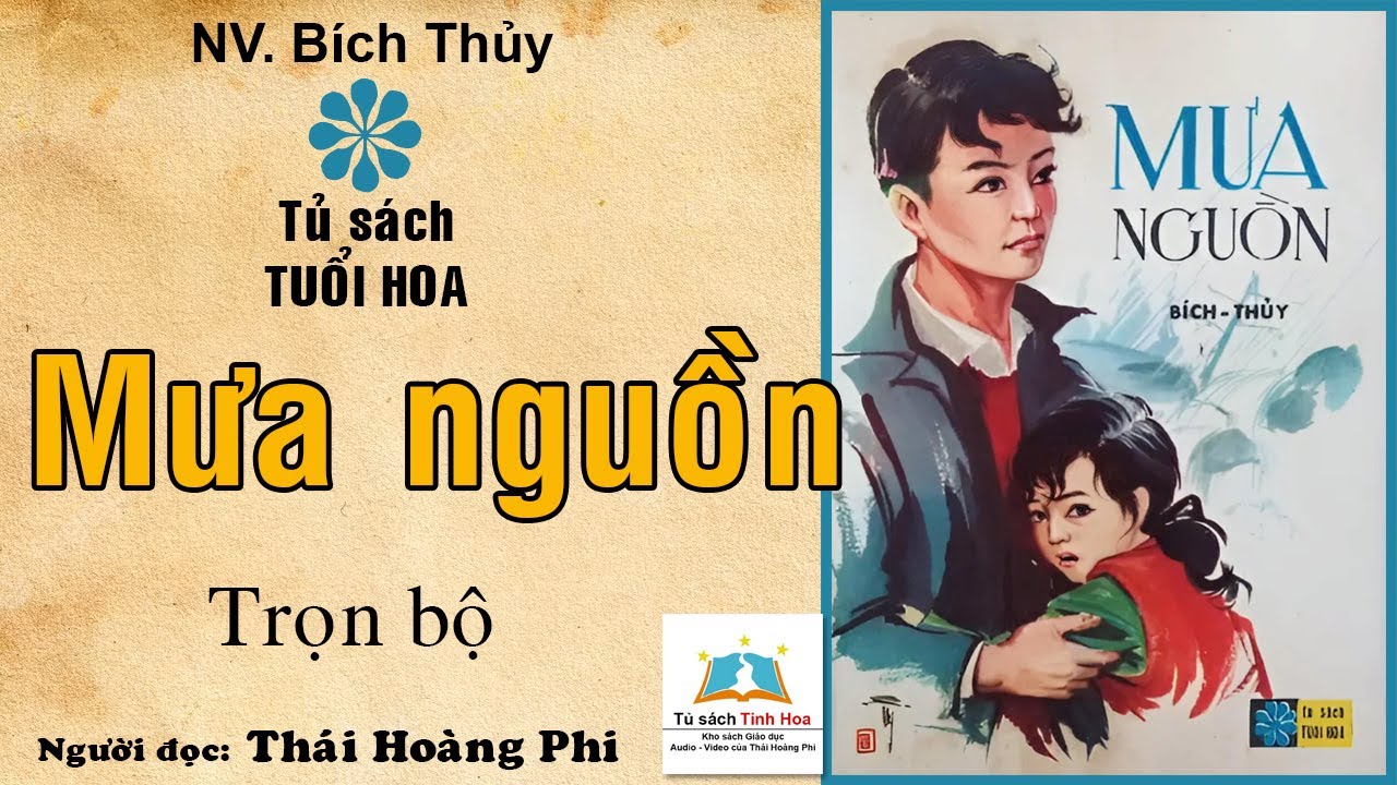 MƯA NGUỒN. Trọn bộ. (Hoa Xanh - TSTH). T&aacute;c giả: NV. B&iacute;ch Thủy. Người đọc: Th&aacute;i Ho&agrave;ng Phi