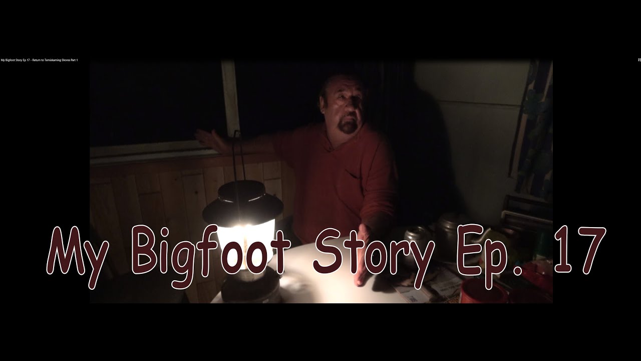 My Bigfoot Story Ep 17   Return to Temiskaming Shores Part 1