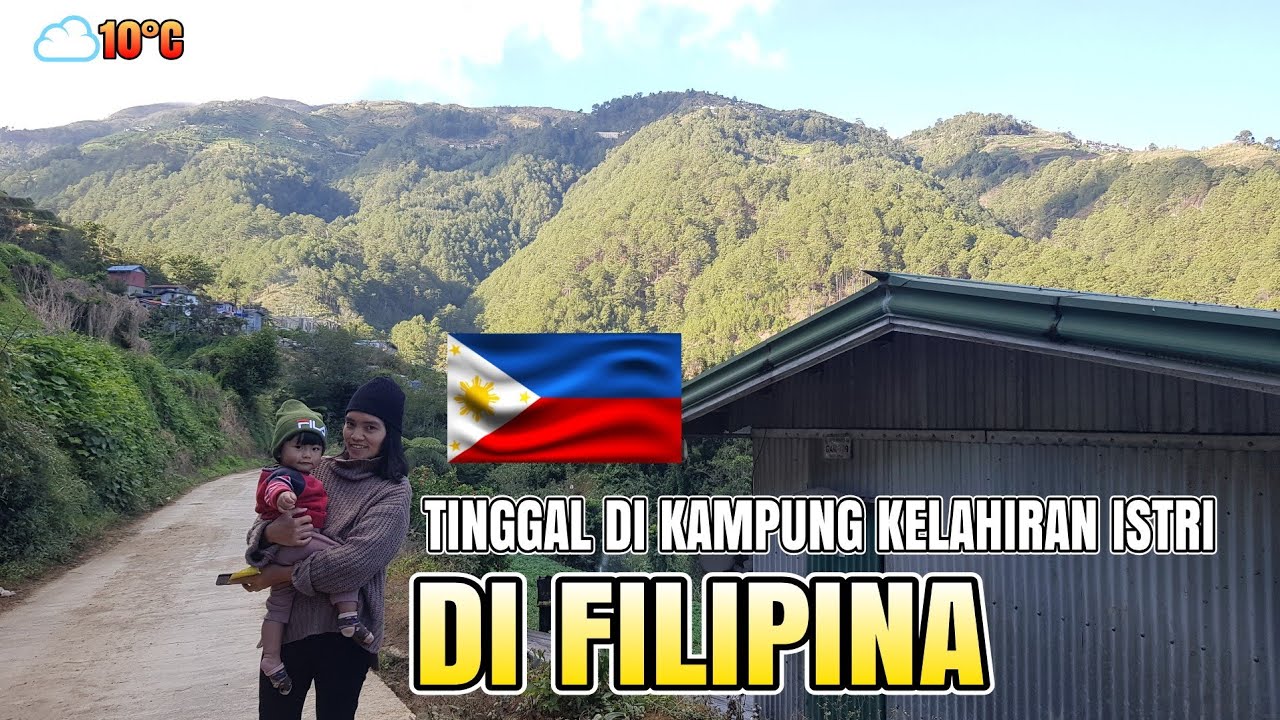 TINGGAL DI KAMPUNG KELAHIRAN ISTRI FILIPINA, UDARANYA SEJUK SEKALI 🇵🇭🥶