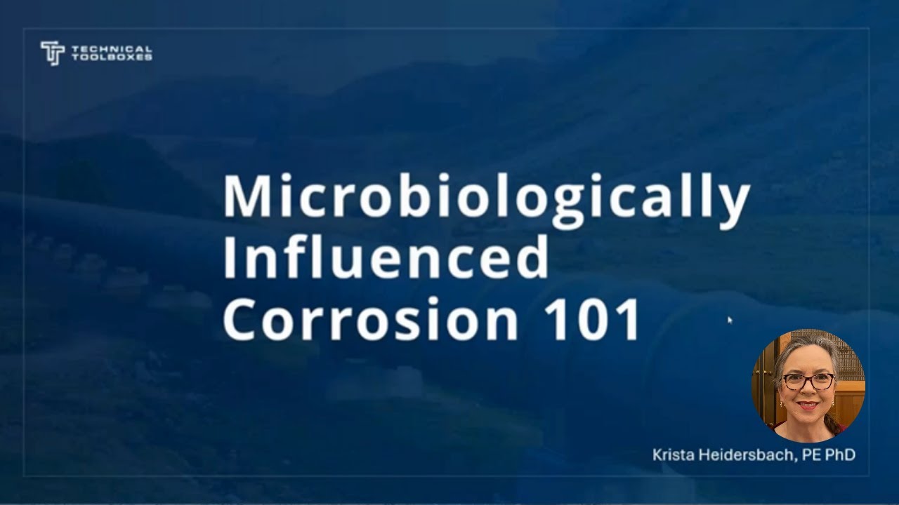 Microbiologically Influenced Corrosion 101 with Dr. Krista Heidersbach and Technical Toolboxes