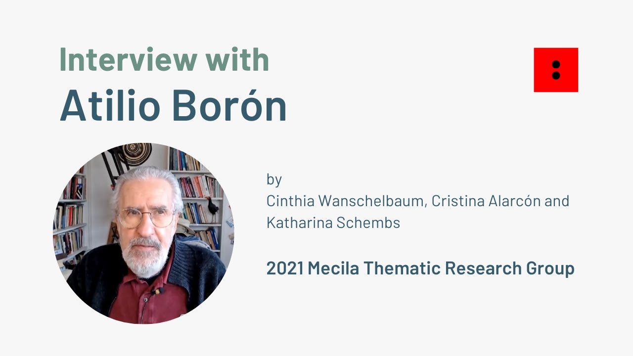 Interview with Atilio Bor&oacute;n - 2021 Mecila Thematic Research Group