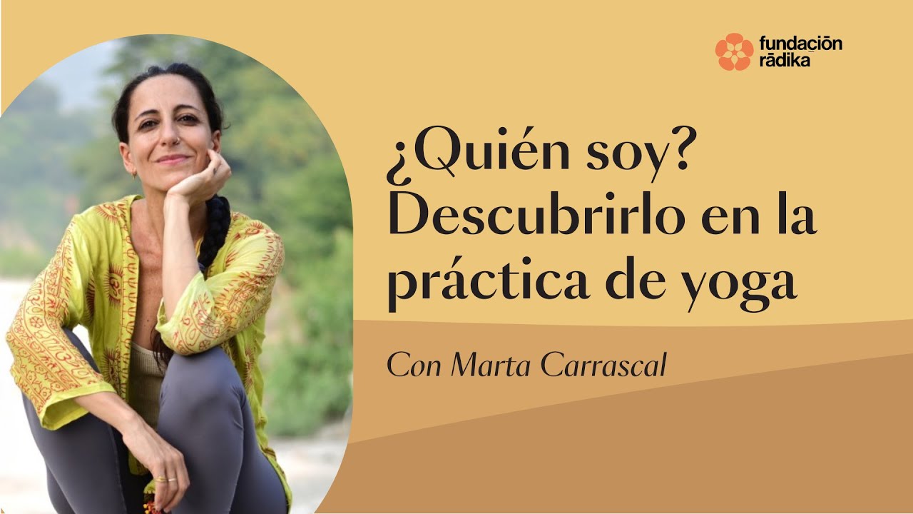 ¿Quién soy? Descubrirlo en la práctica de yoga con Marta Carrascal