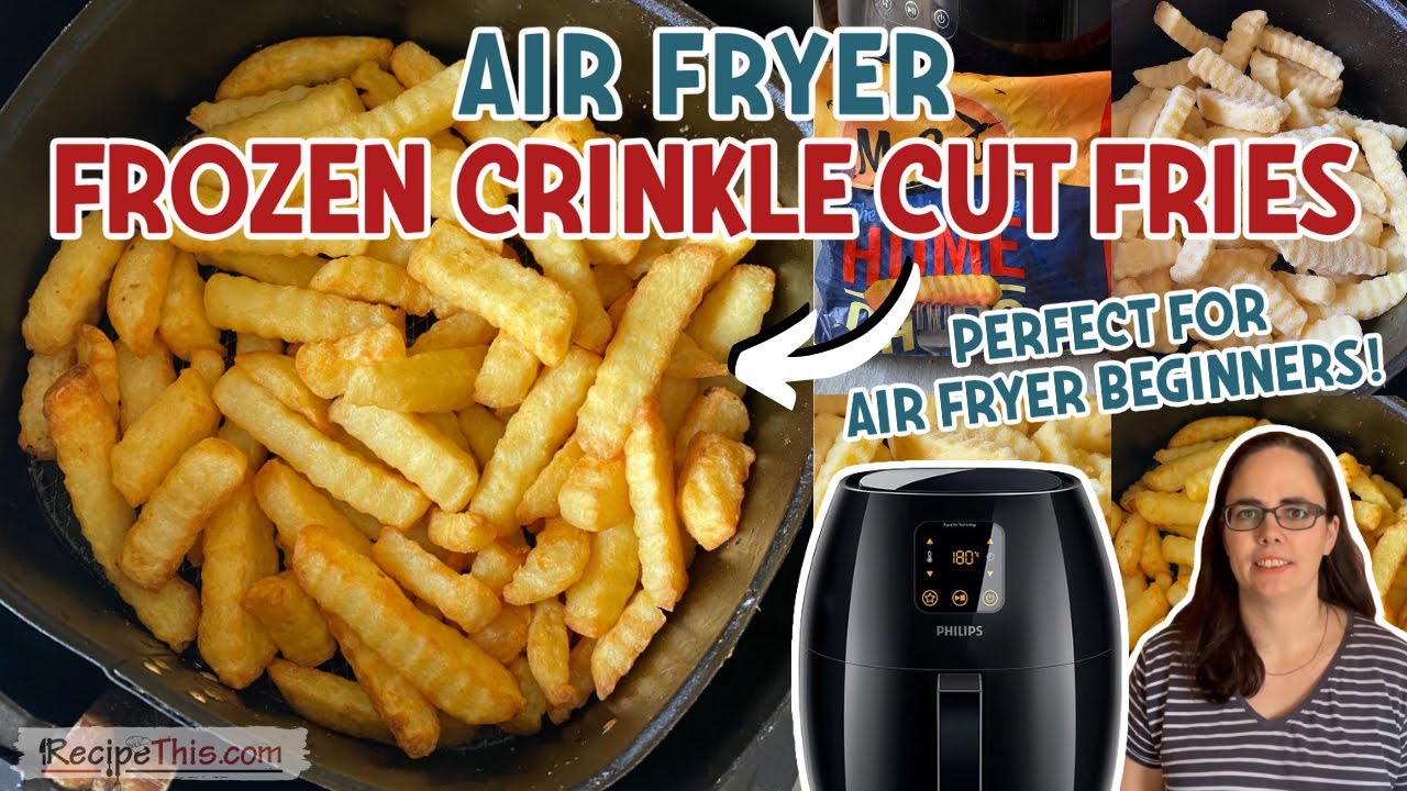 Air Fryer Crinkle Cut Fries (no fail air fryer frozen fries)