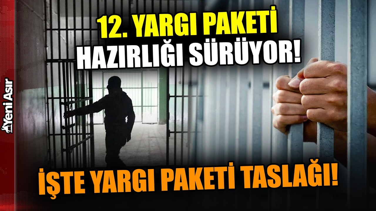 12. Yargı Paketi Hazırlığı Sürüyor! I Yeni Asır