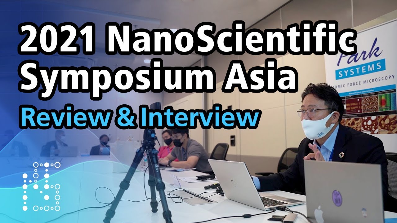 2021 NanoScientific Symposium Asia - Review & Interview | 2021NSSAsia