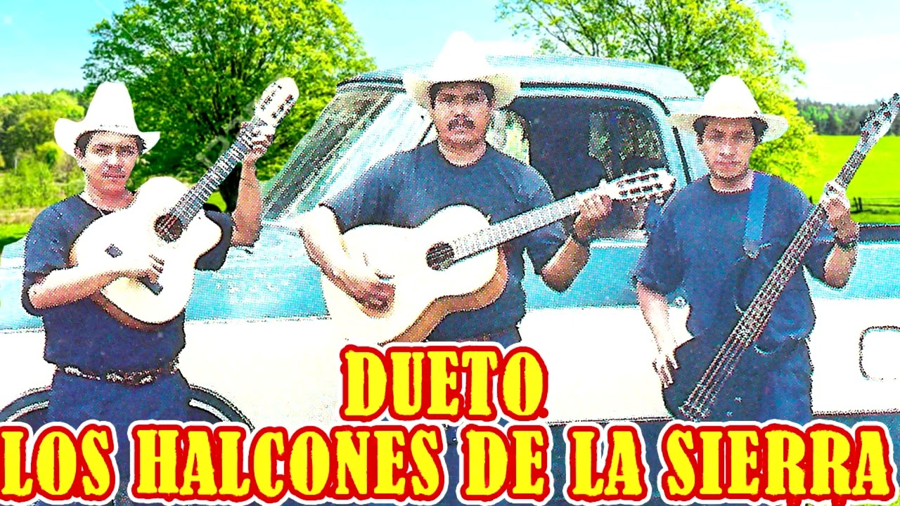 DUETO LOS HALCONES DE LA SIERRA - SOLO CANCIONES Y CORRIDOS VIEJITOS