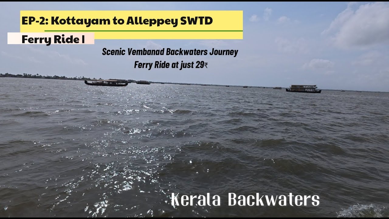 Episode 2 Final: Kottayam to Alleppey SWTD Ferry | Scenic Vembanad Backwaters Journey at Just ₹29