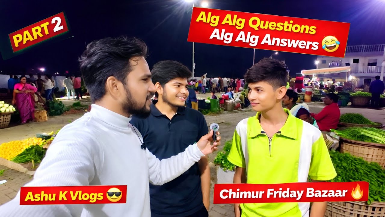 PART 2 | Alg Alg Questions 😜 Alg Alg Answers 🤣 | Chimur Friday Bazaar 🔥 Ashu K Vlogs