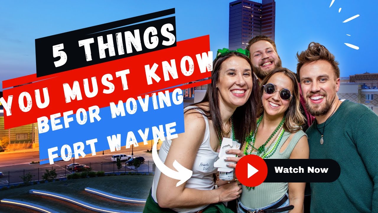 Top 5 Things You MUST Know Before Moving to Fort Wayne Indiana - Giovannetti Real Estate