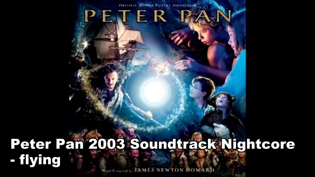 Peter Pan 2003 Soundtrack -Flying (Nightcore) Re-upload