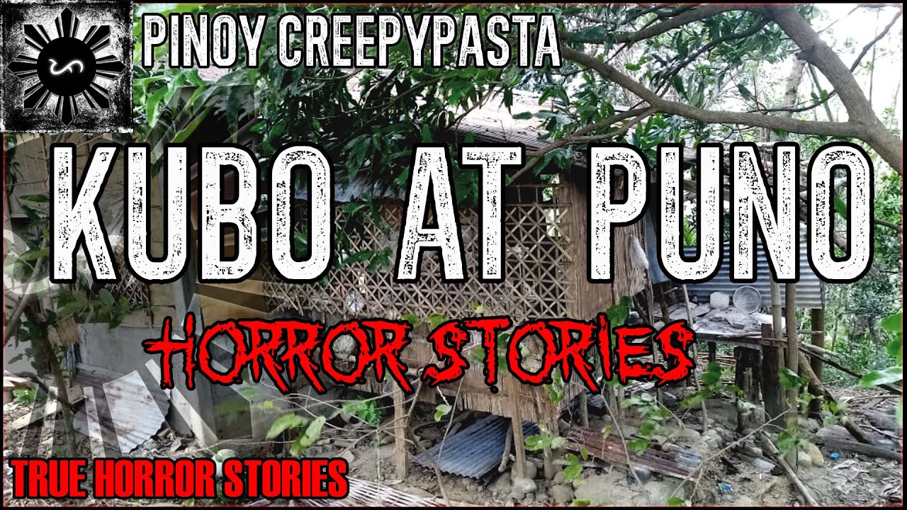 Kubo At Puno Horror Stories | True Horror Stories | Pinoy Creepypasta