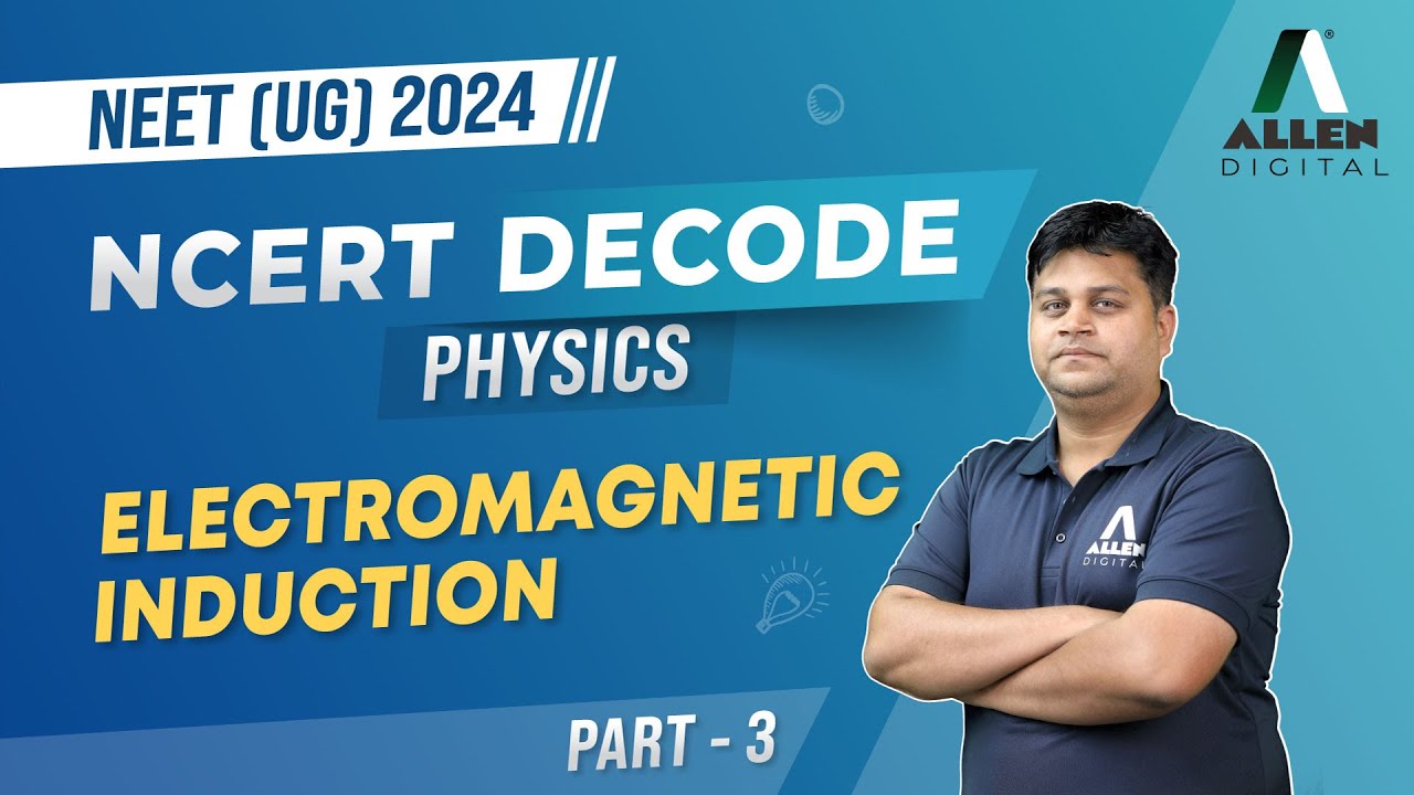 Electromagnetic Induction Part-3 | Important for NEET 2024 Exam | Physics NCERT Decode @ALLENNEET