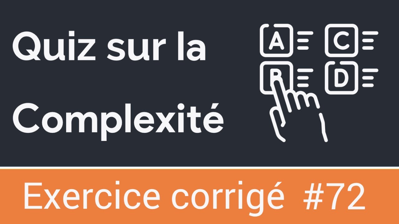 Exercice corrigé 72: Quiz sur la complexité algorithmique