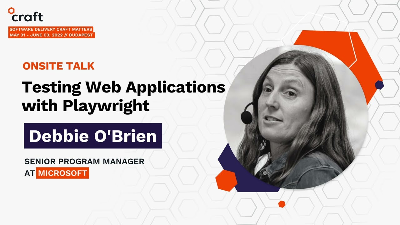 Testing Web Applications with Playwright - Debbie O'Brien, Microsoft | Craft Conference 2022