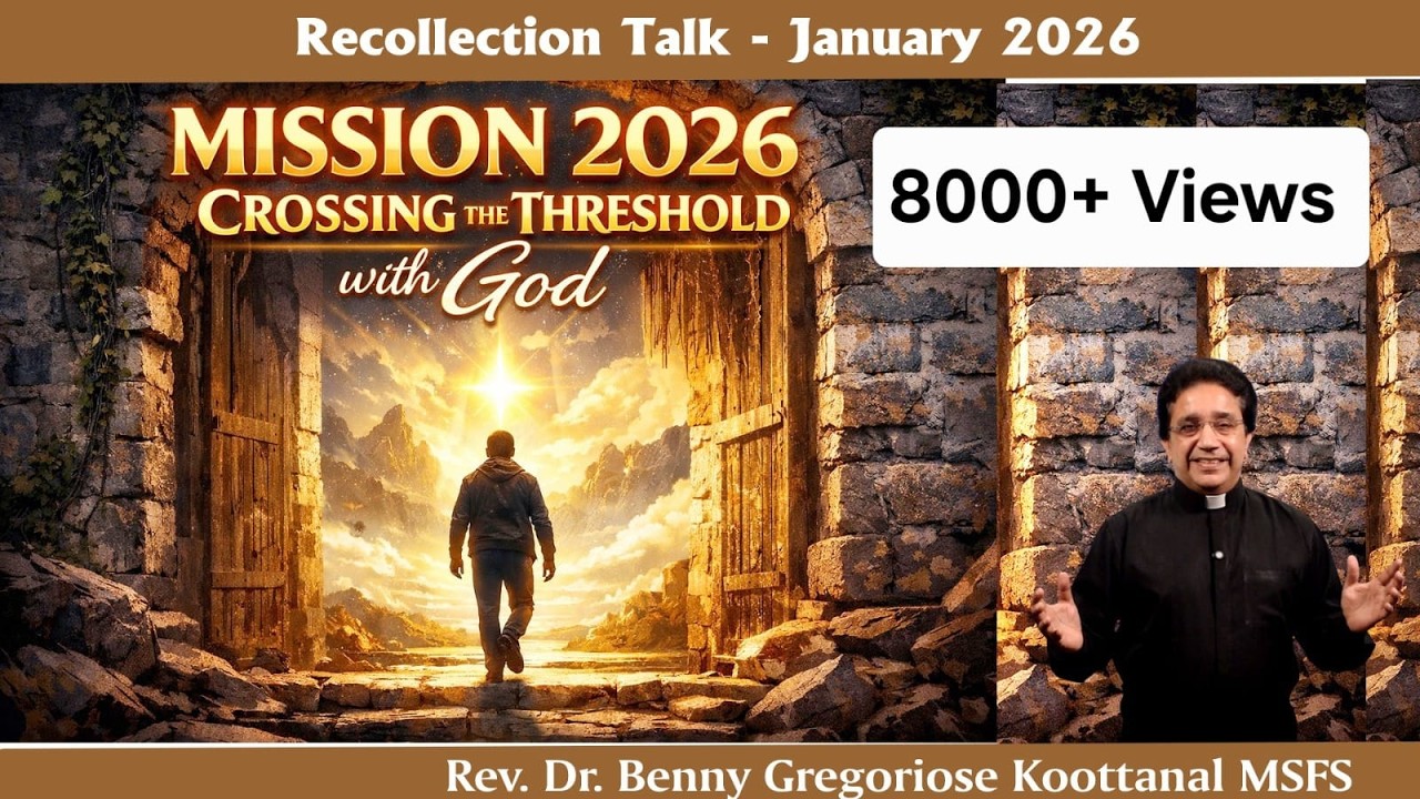 Recollection Talk- MISSION 2026: CROSSING the THRESHOLD with GOD, Fr Benny Gregoriose Koottanal MSFS