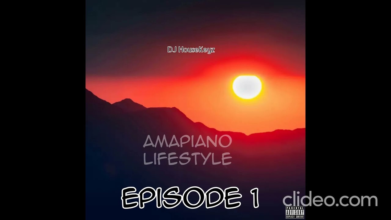 DJ HouseKeyz - Amapiano Lifestyle (Episode 1)