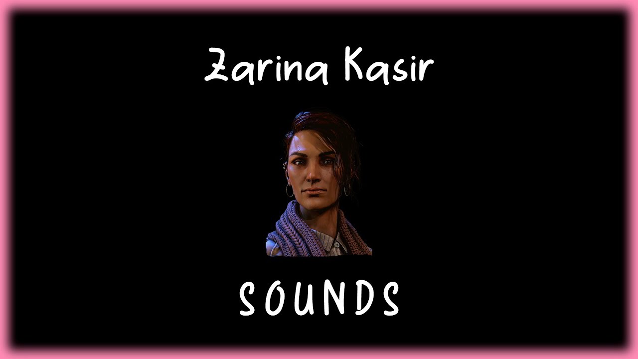 Dead by Daylight - Zarina Kassir sounds