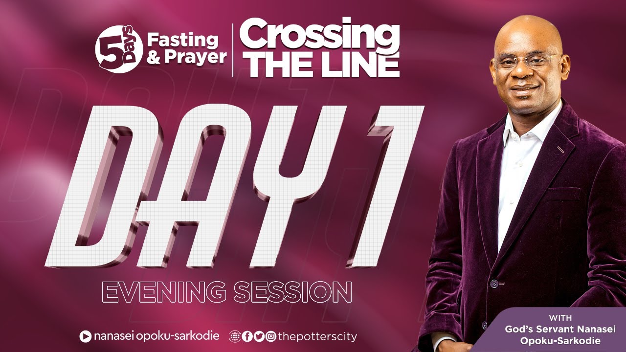 Day 1, Evening Session of Crossing the Line with God's Servant Nanasei Opoku-Sarkodie