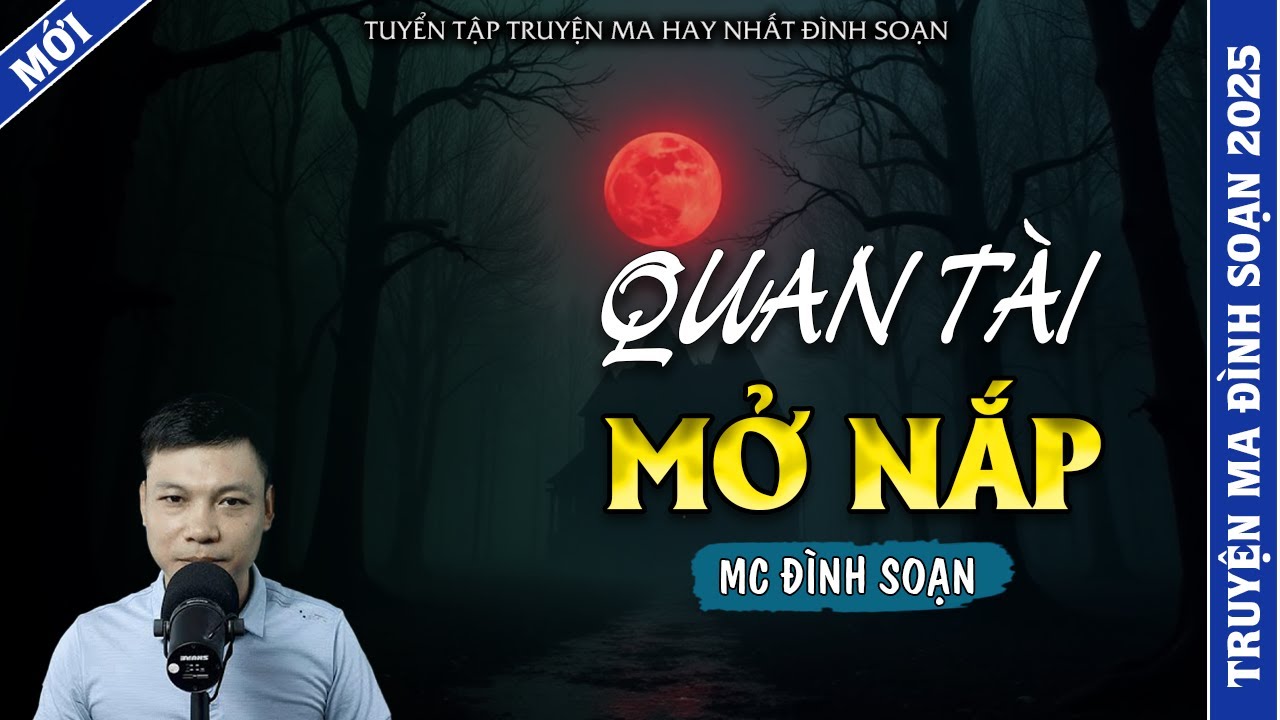 TRUYỆN MA ĐÌNH SOẠN | QUAN TÀI MỞ NẮP | TRUYỆN MA 2026 MC ĐÌNH SOẠN KỂ LẠI