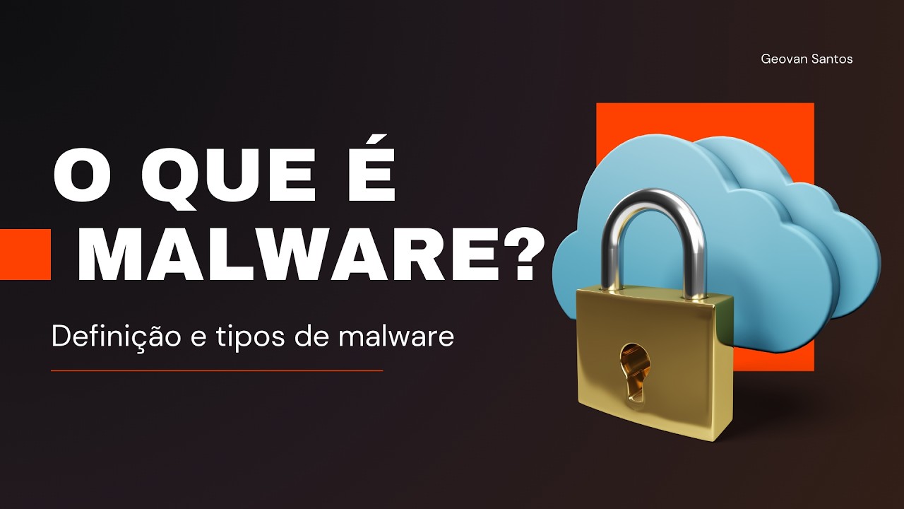 4 - O que é Malware e Como Ele Infecta Sistemas? | Cyber Segurança