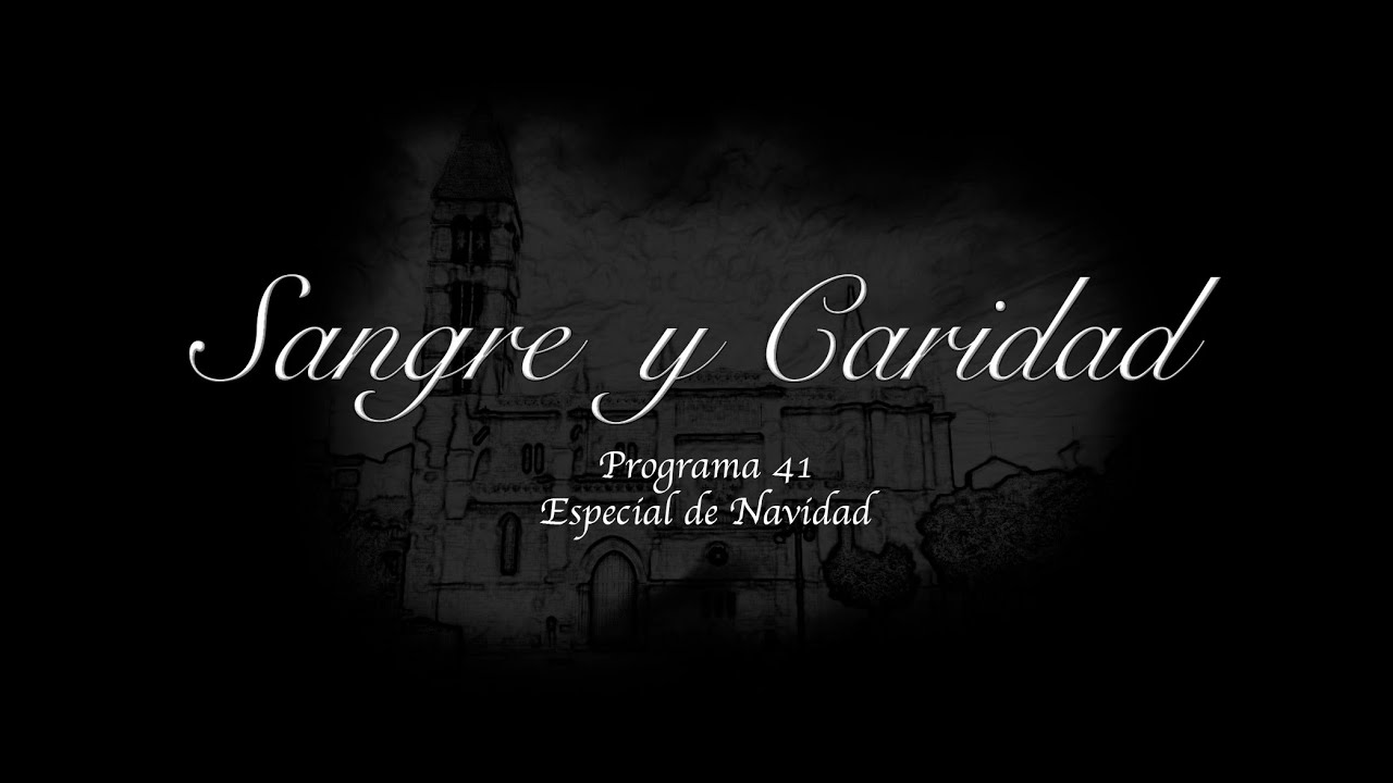 Sangre y Caridad | Programa 41 (Especial Navidad)