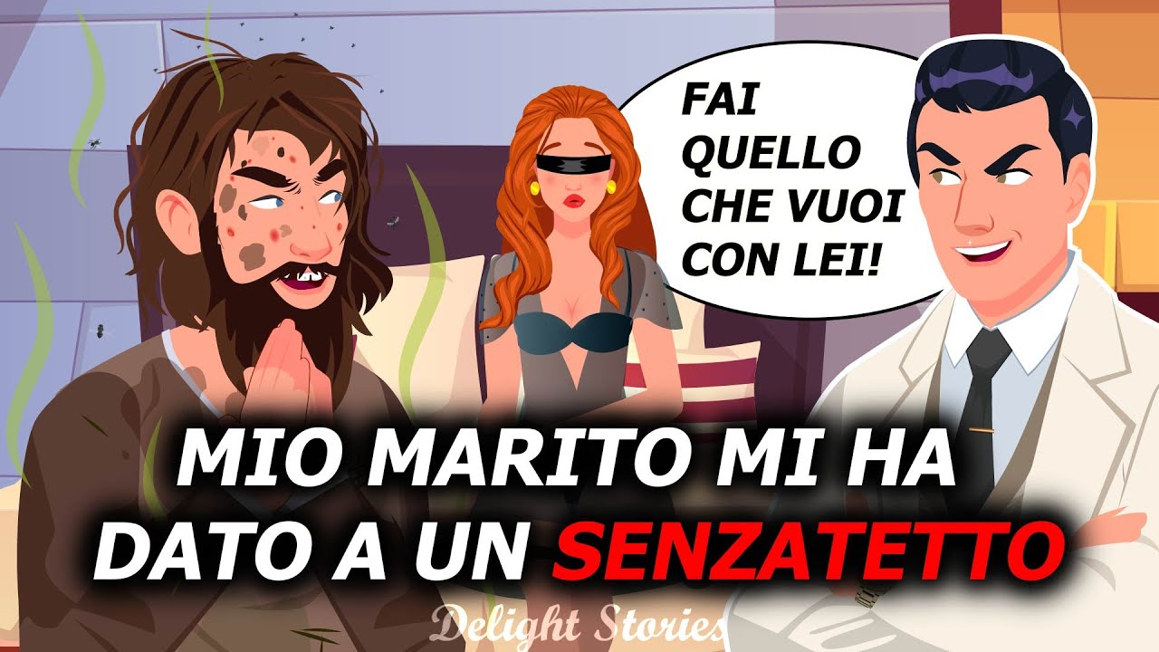 Mio marito mi ha consegnata a un senzatetto puzzolente!