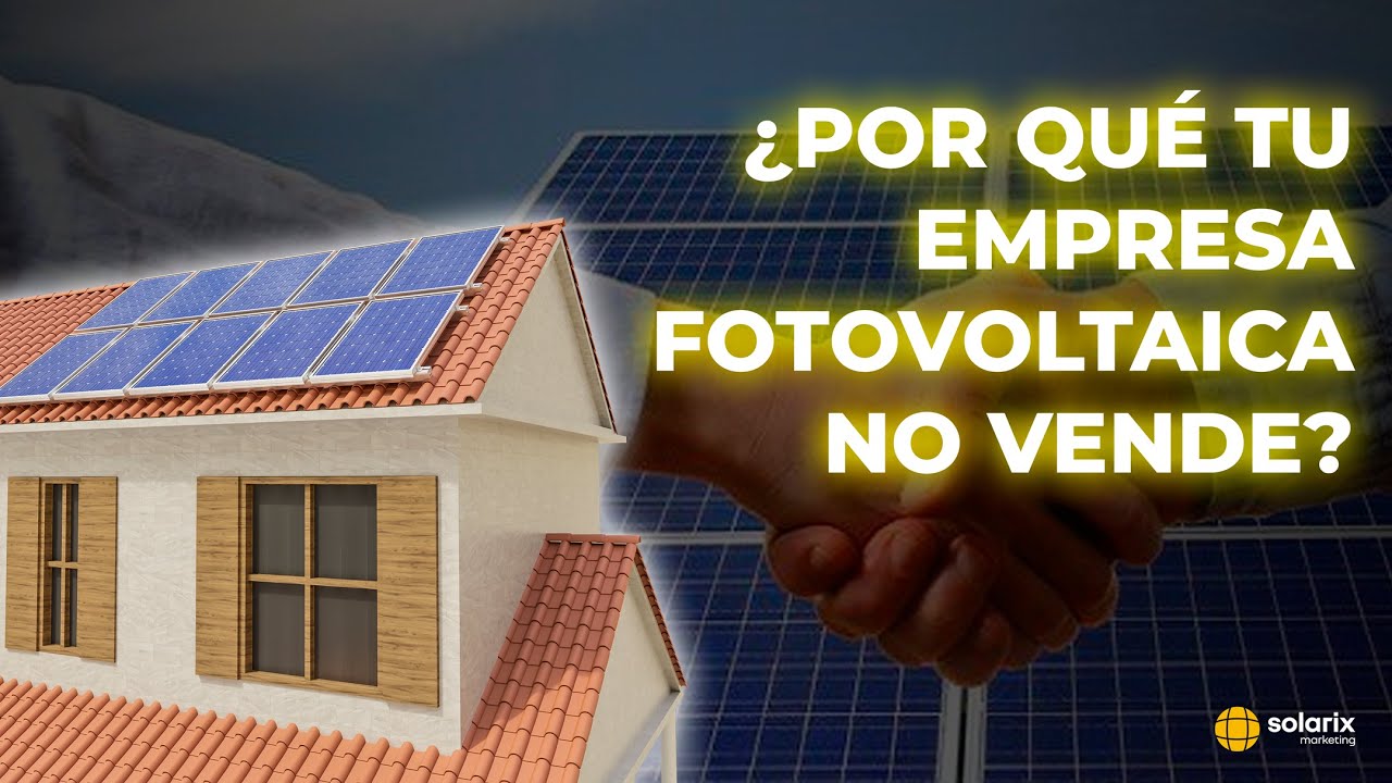 ¿Por qué tu empresa fotovoltaica no vende?