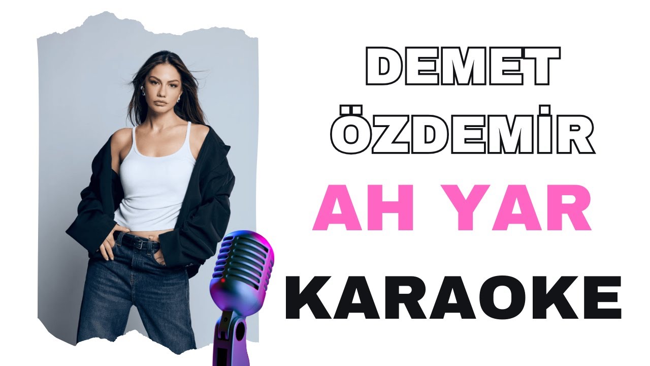 Demet Özdemir   Ah Yar KARAOKE