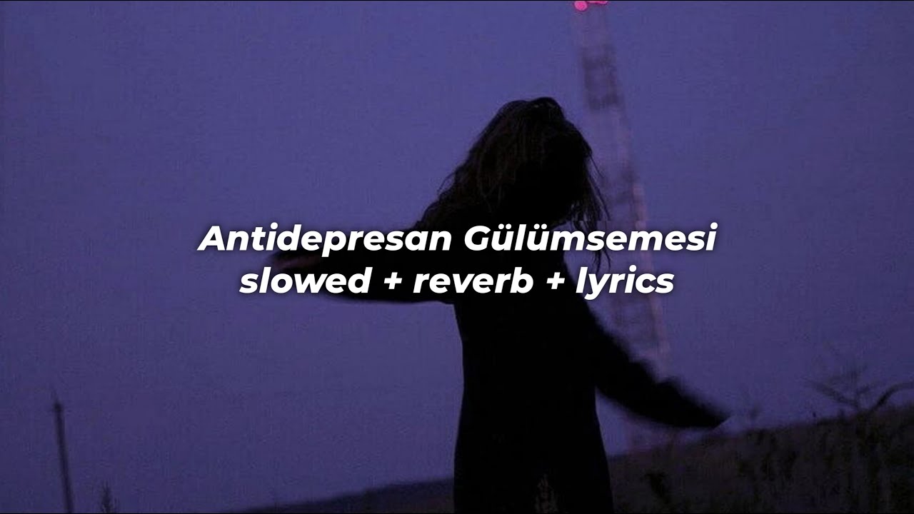 model - antidepresan gülümsemesi / (slowed+reverb) + sözleri