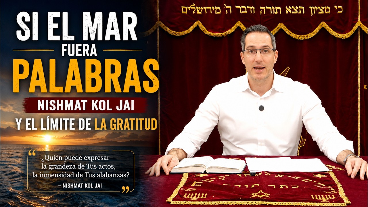 Si el Mar Fuera Palabras – Nishmat Kol Jai y el Límite de la Gratitud