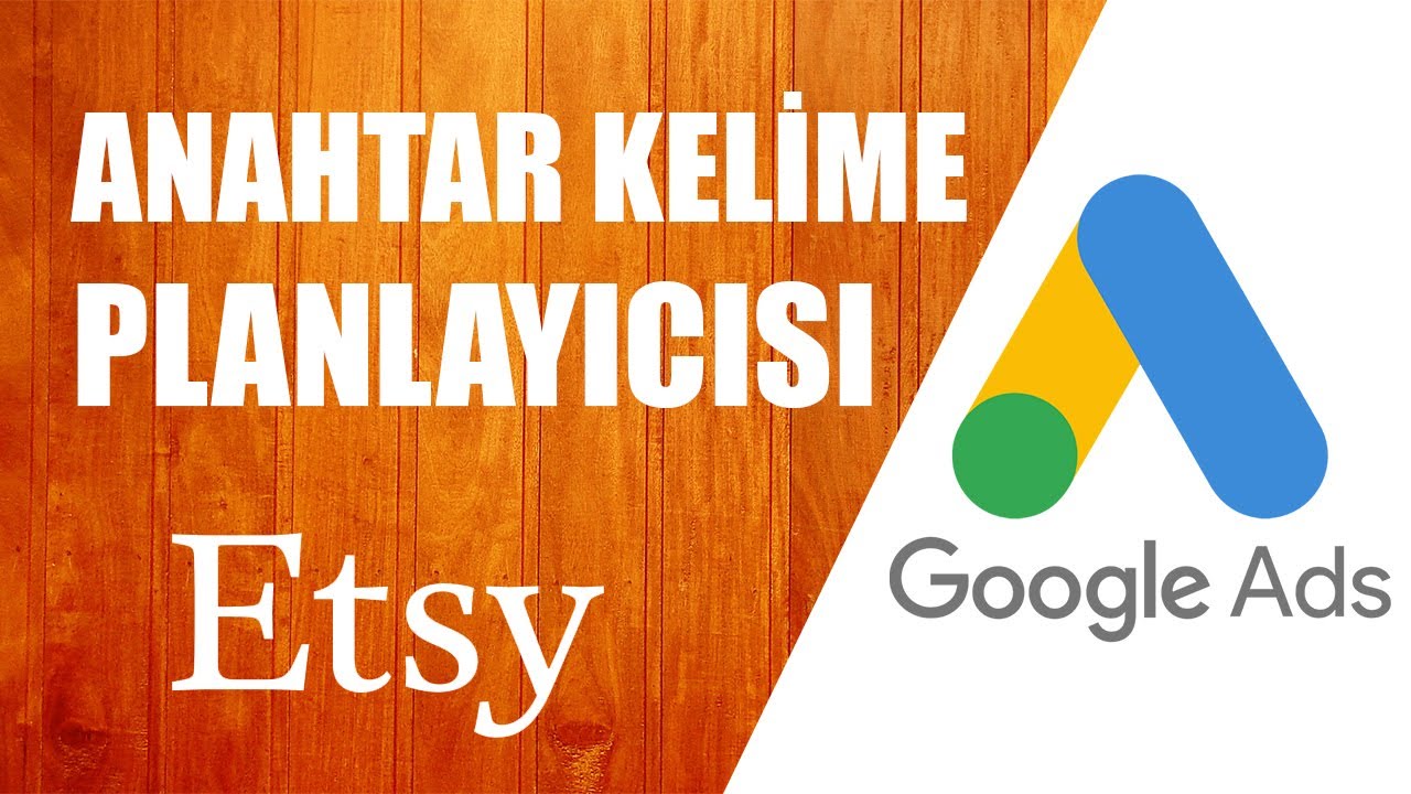 ETSY SEO Google Ads Anahtar Kelime Planlayıcısı ile Tag Bulma