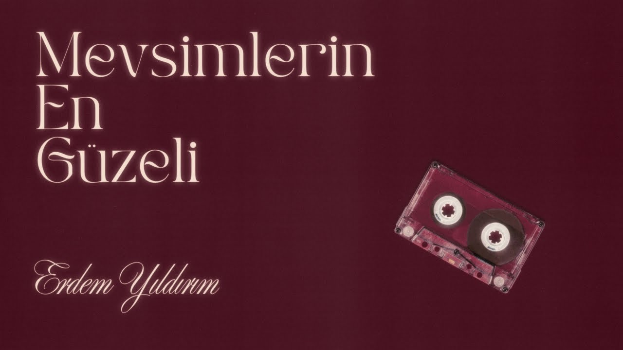 Erdem Yıldırım - Mevsimlerin En Güzeli (Official Lyric Video)