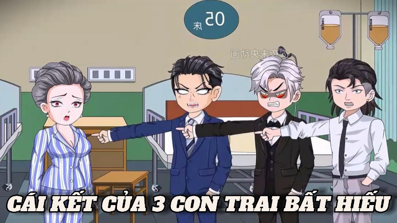 (Full version) Cái kết của 3 con trai bất hiếu - Vũ Thiên Xinh Trai