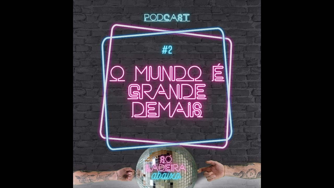 O mundo é grande demais