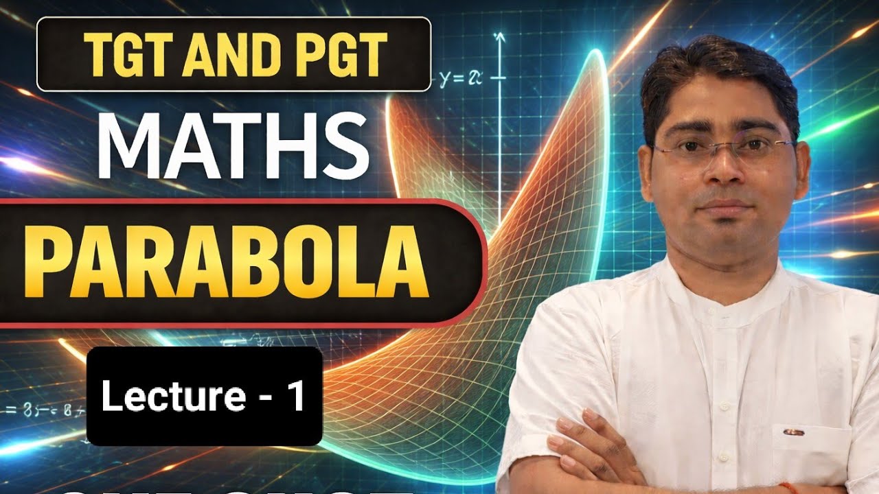 PARABOLA Lecture - 1 | Complete Concepts & Tricks | Maths for TGT PGT LT GRADE 2026