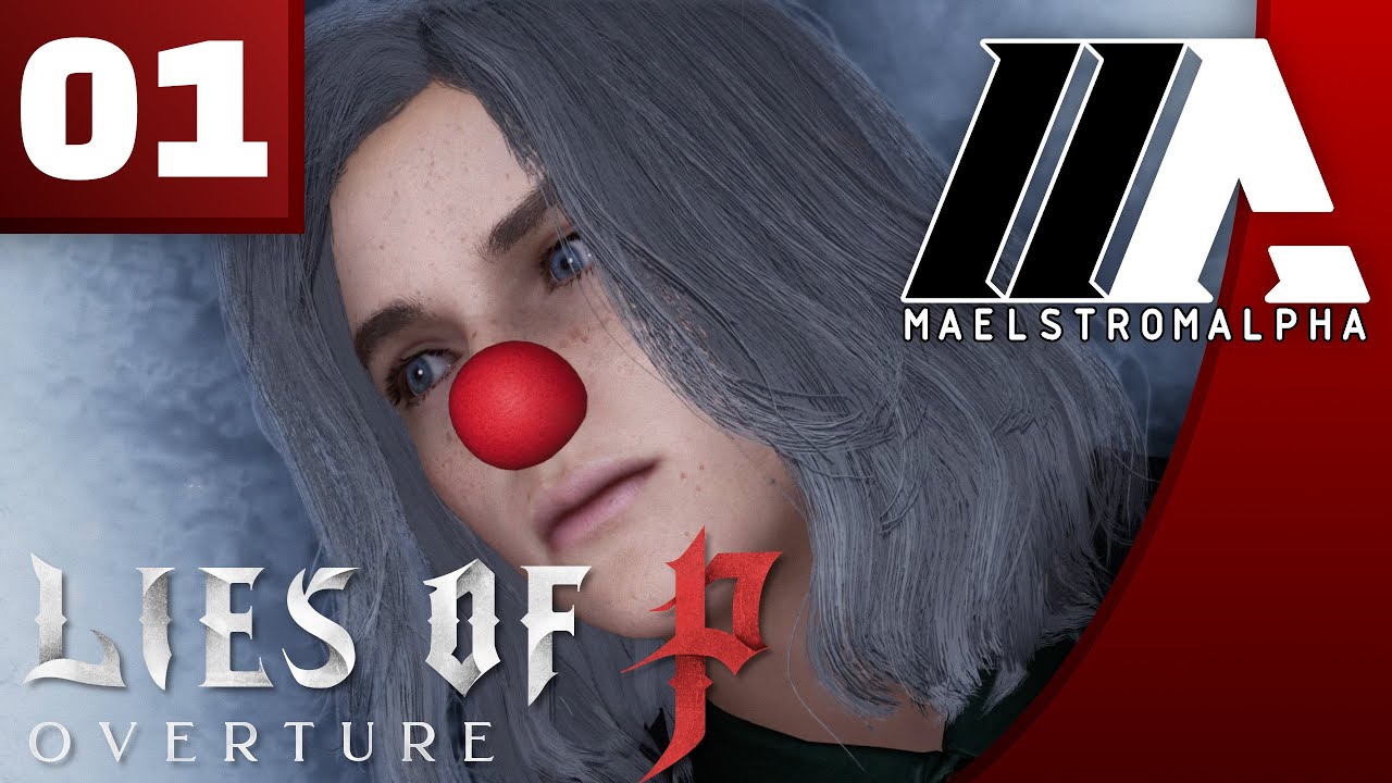 &laquo;MaelstromALPHA&raquo; Lies of P: Overture (Part 1)