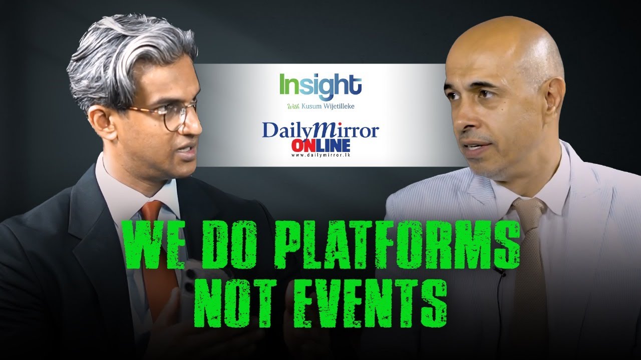 Insight with Kusum Wijetilleke | Featuring Ajay Vir Singh | WE DO PLATFORMS NOT EVENTS