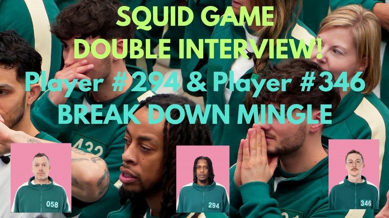 Episode #14 SQUID GAME DOUBLE INTERVIEW! Player #294 & Player #346 BREAK DOWN MINGLE