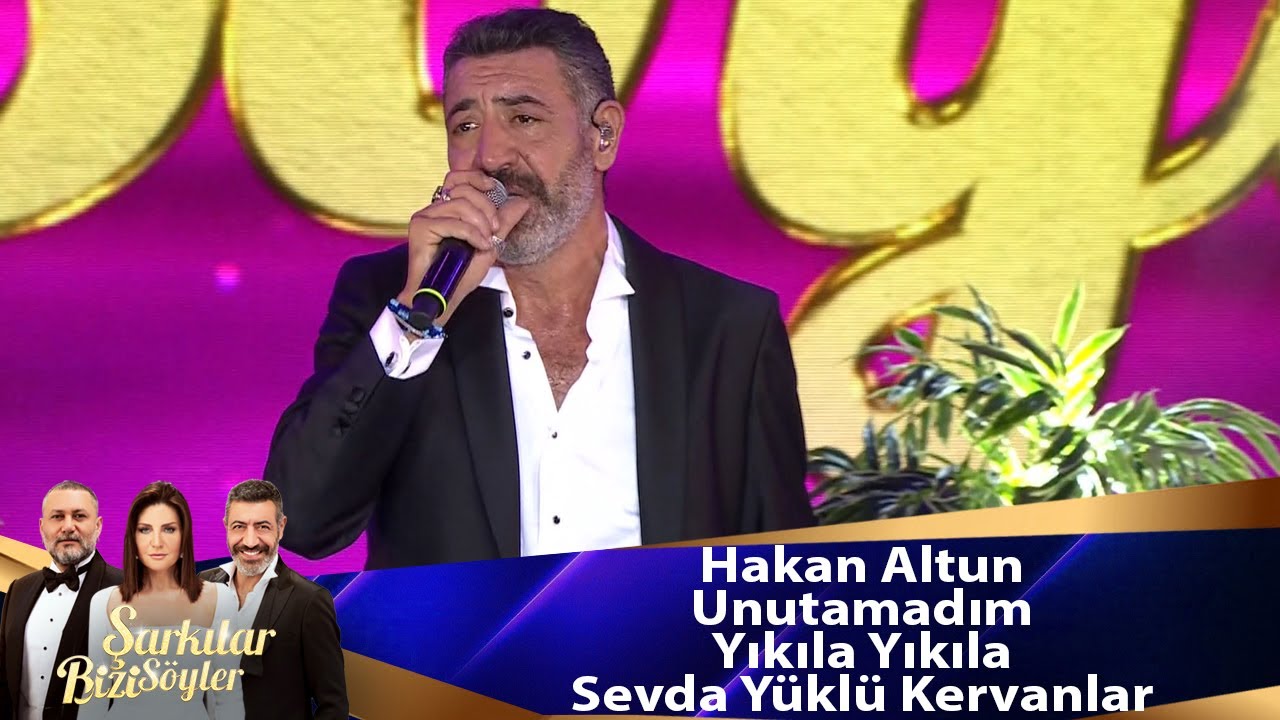 Hakan Altun - Unutamadım & Yıkıla Yıkıla & Sevda Yüklü Kervanlar