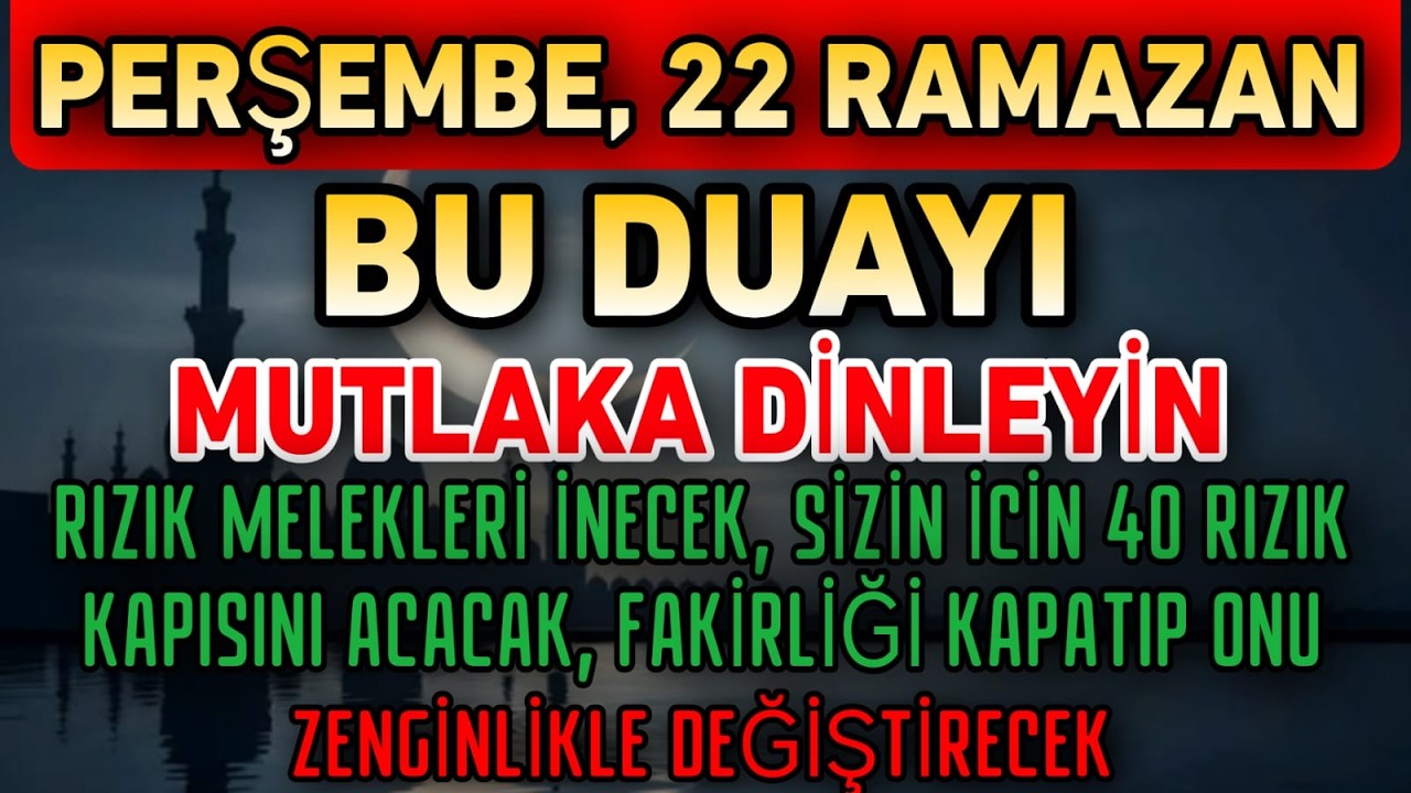 22 Ramazan Persembe! Bu Duayı Dinleyin, Rızık Melekleri 40 Rızık Kapısını Açacak