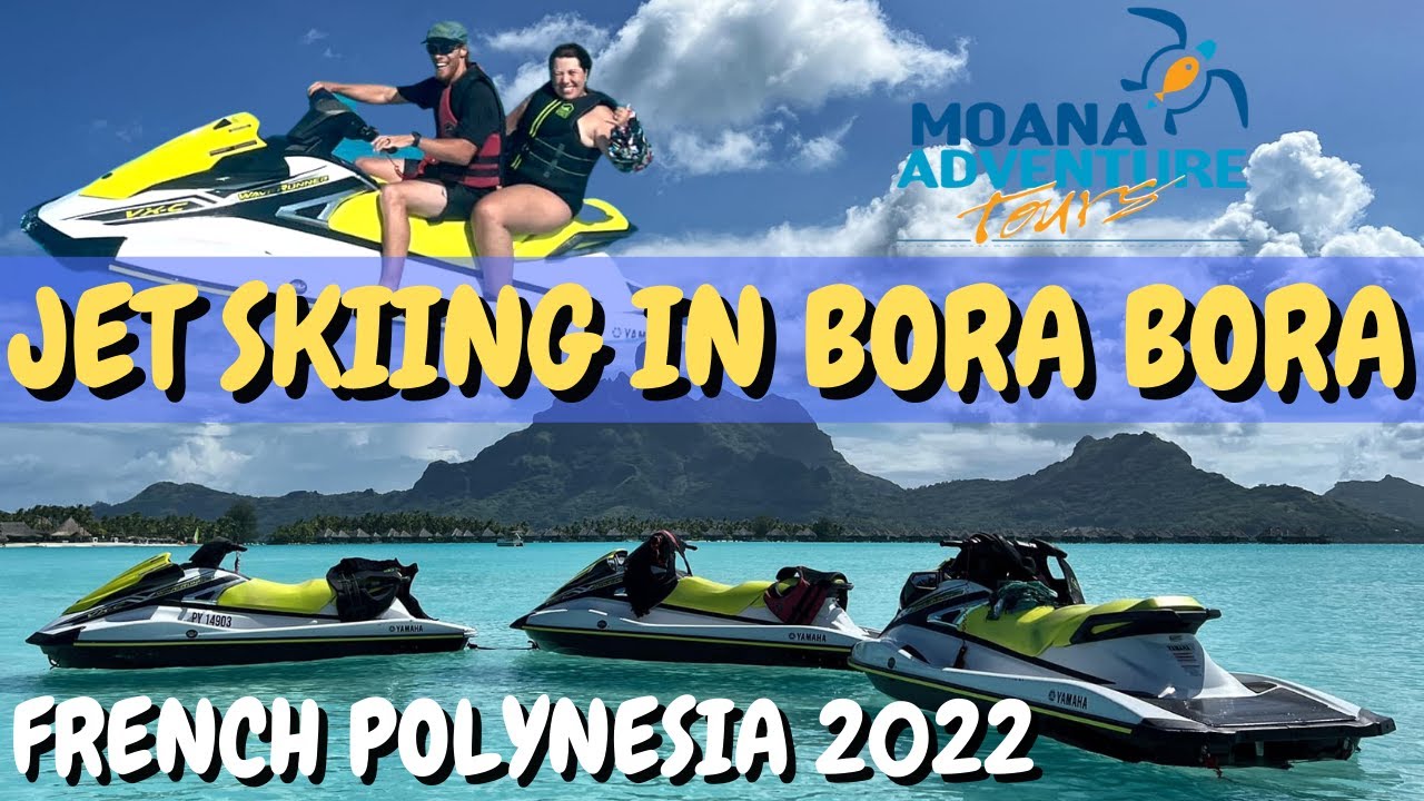 Jet Skiing Around Bora Bora with the Guided Jet Ski Tour by Moana Adventure 2022